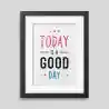 Today is a good day Framed poster